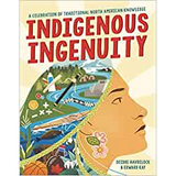 Indigenous Ingenuity: A Celebration of Traditional North American Knowledge