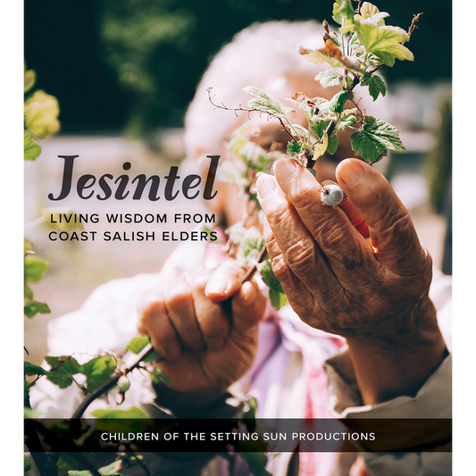 Jesintel: Living Wisdom from Coast Salish Elders