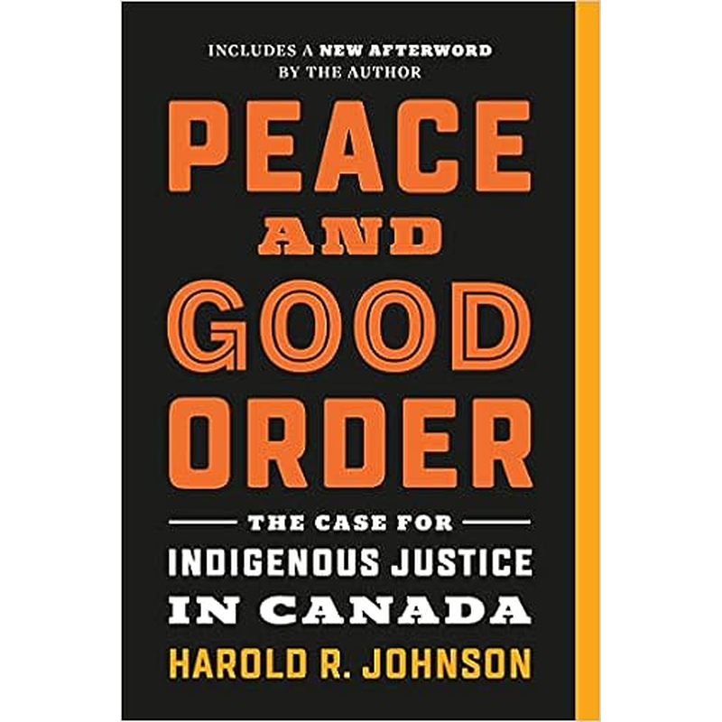 Peace and Good Order: The Case for Indigenous Justice in Canada