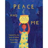 Peace and Me: Inspired by the Lives of Nobel Peace Prize Laureates