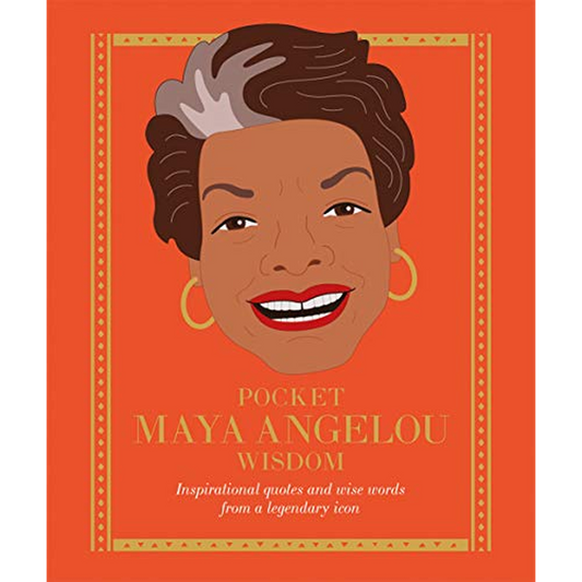 Pocket Maya Angelou Wisdom: Inspirational Quotes and Wise Words from a Legendary Icon