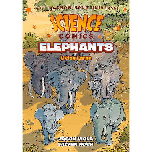 Science Comics: Elephants: Living Large