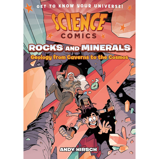 Science Comics: Rocks and Minerals: Geology from Caverns to the Cosmos