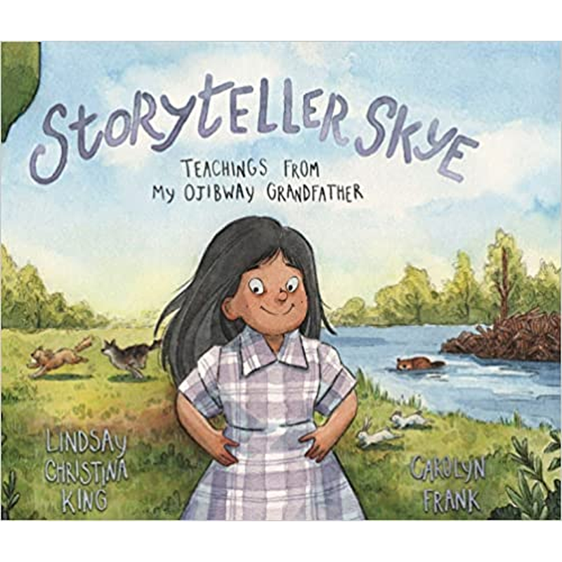 Storyteller Skye: Teachings from My Ojibway Grandfather