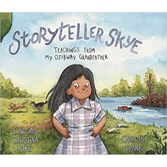 Storyteller Skye: Teachings from My Ojibway Grandfather