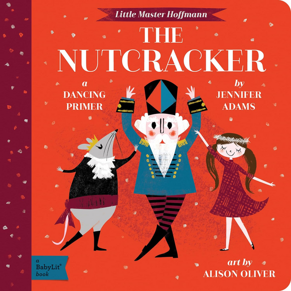 The Nutcracker: A BabyLit(TM) Dancing Primer