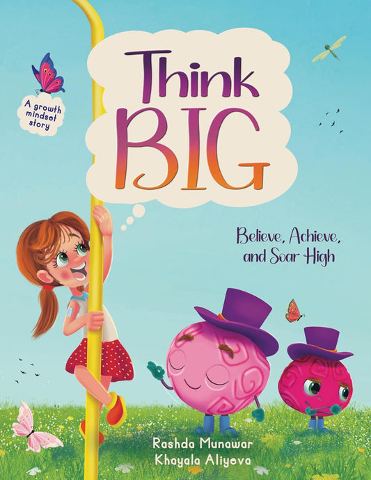 Think Big: Believe, Achieve, and Soar High: A book designed to teach children about growth mindset and fixed mindset in a fun and engaging manner.