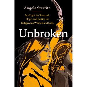 Unbroken: My Fight for Survival, Hope, and Justice for Indigenous Women and Girls