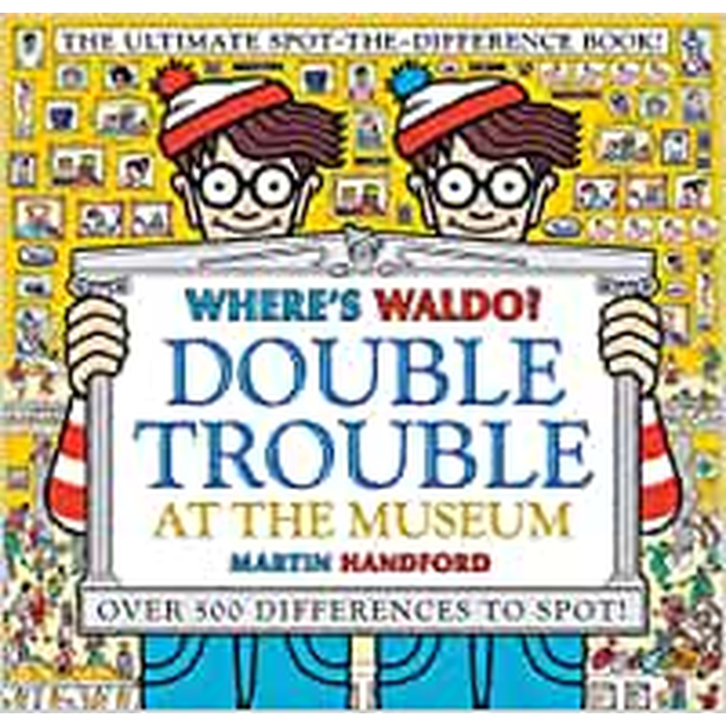 Where's Waldo? Double Trouble at the Museum: The Ultimate Spot-the-Difference Book!