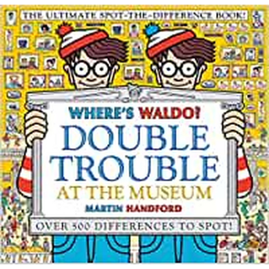 Where's Waldo? Double Trouble at the Museum: The Ultimate Spot-the-Difference Book!