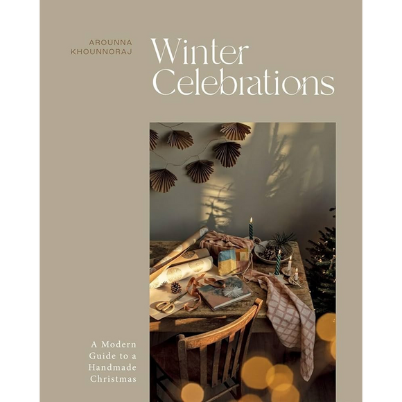 Winter Celebrations A Modern Guide to a Handmade Christmas