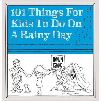101 Things for Kids to Do on a Rainy Day