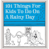 101 Things for Kids to Do on a Rainy Day