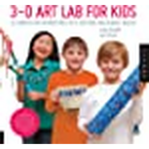 3D Art Lab for Kids: 32 Hands-on Adventures in Sculpture and Mixed Media - Including fun projects using clay, plaster, cardboard, paper, fiber beads and more!