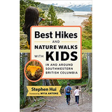 Best Hikes and Nature Walks with Kids in and Around Southwestern British Columbia