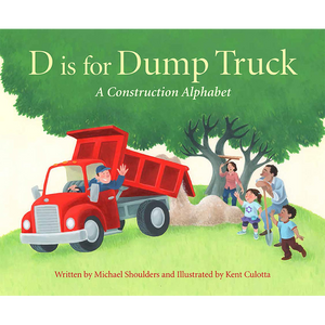 D is for Dump Truck: A Construction Alphabet (Sleeping Bear Alphabet Books)