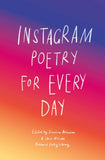 Instagram Poetry for Every Day: The Inspiration, Hilarious, and Heart-breaking Work of Instagram Poets
