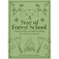 A Year of Forest School Outdoor Play and Skill-building Fun for Every Season