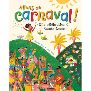 Allons Au Carnaval!: Une Célébration À Sainte-Lucie