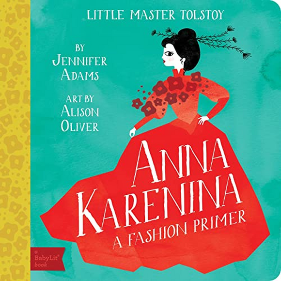 Anna Karenina: A BabyLit(TM) Fashion Primer