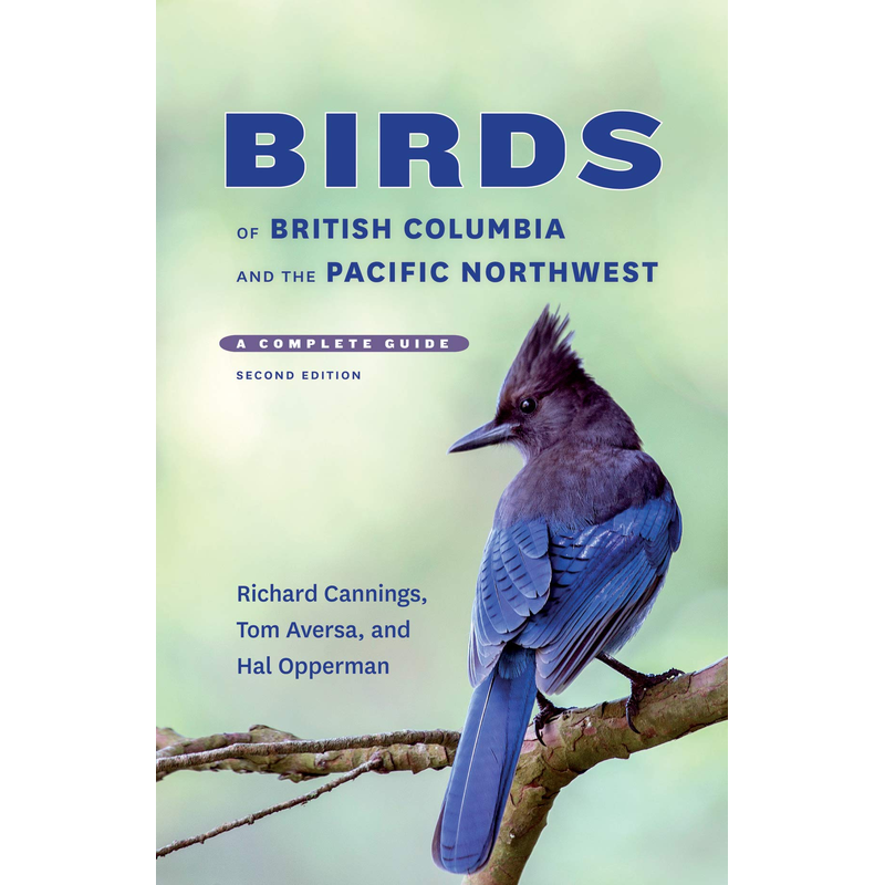 Birds of British Columbia and the Pacific Northwest: A Complete Guide, Second Edition