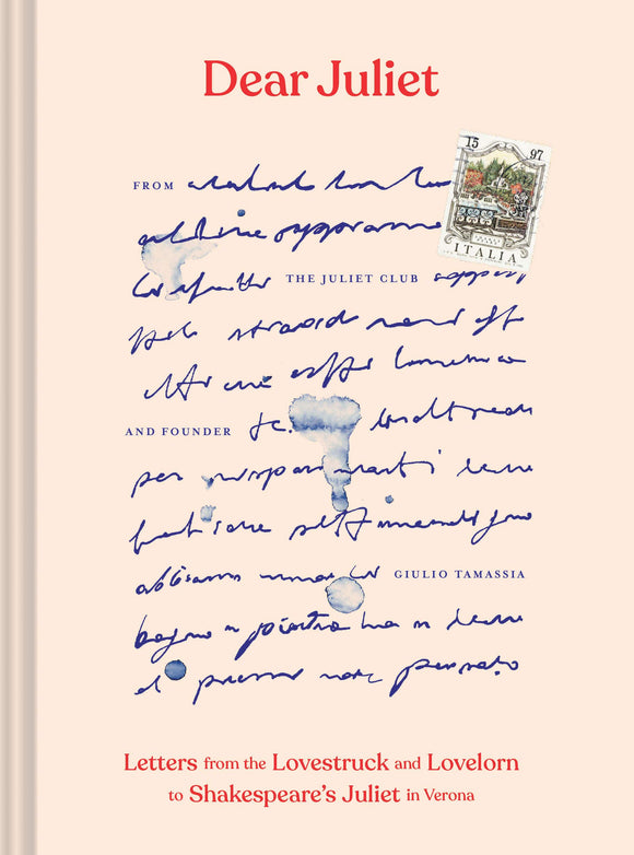 Dear Juliet Letters from the Lovestruck and Lovelorn to Shakespeare's Juliet in Verona (Valentine's Day Gift, Romantic Gift, Anniversary Gift)