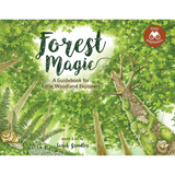 Forest Magic A Guidebook for Little Woodland Explorers