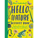 Hello Nature Activity Book: Explore, Draw, Color, and Discover the Great Outdoors: Explore, Draw, Colour and Discover the Great Outdoors