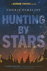 Hunting by Stars (A Marrow Thieves Novel)