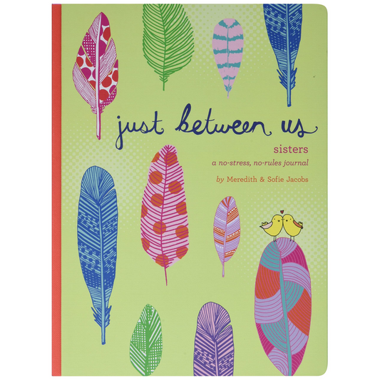 Just Between Us: Sisters u A No-Stress, No-Rules Journal (Big Sister Books, Books for Daughters, Gifts for Daughters)