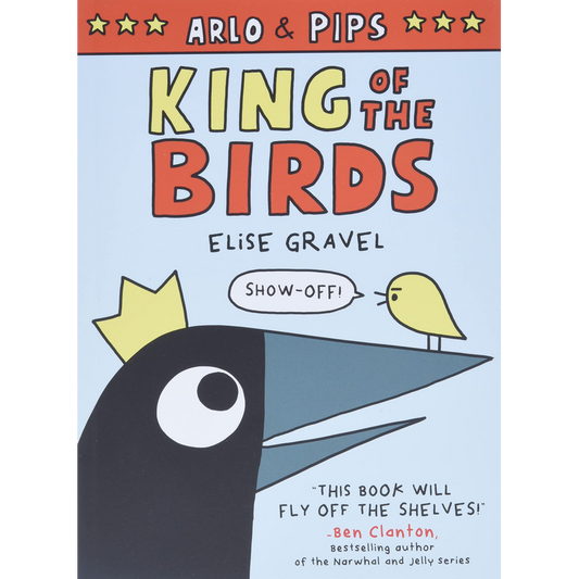 Arlo & Pips: King of the Birds Paperback – Illustrated, Oct. 6 2020 by Elise Gravel