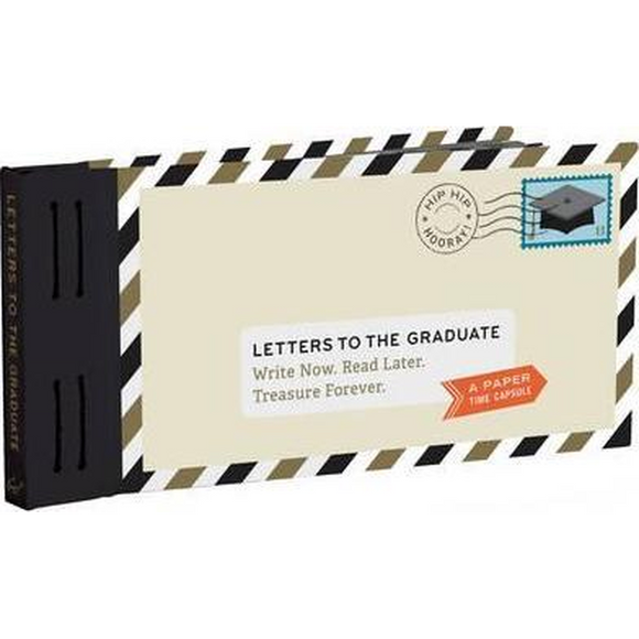 Letters to the Graduate: Write Now. Read Later. Treasure Forever. (Graduation Gifts, Gifts for New Graduates, Graduating Gifts)