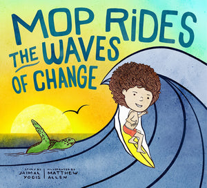 Mop Rides the Waves of Change A Mop Rides Story (Emotional Regulation for Kids, Save the Oceans, Surfing for K ids)