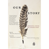 Our Story: Aboriginal Voices on Canada's Past