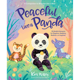 Peaceful Like a Panda: 30 Mindful Moments for Playtime, Mealtime, Bedtime-or Anytime!