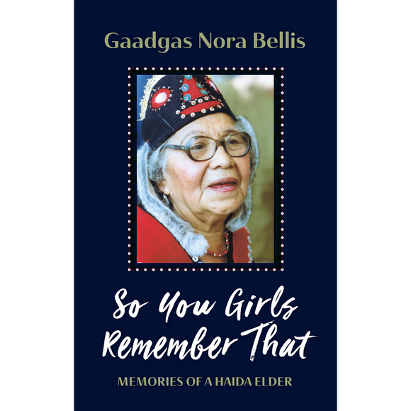 So You Girls Remember That: Memories of a Haida Elder
