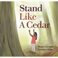 Stand Like a Cedar