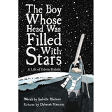 The Boy Whose Head Was Filled with Stars: A Life of Edwin Hubble