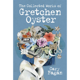 The Collected Works of Gretchen Oyster