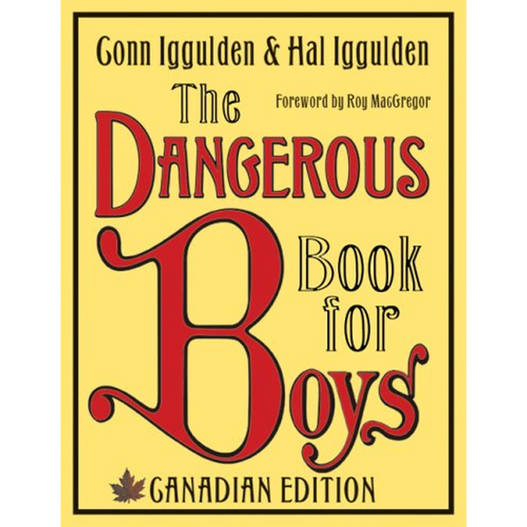 The Dangerous Book for Boys - Canadian Edition