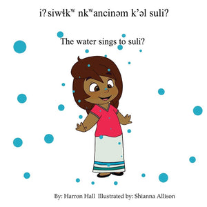 The Water Sings to Suli?/i? siw?kw nkwancin?m k'?l suli?