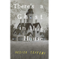 There’s a Ghost in this House
