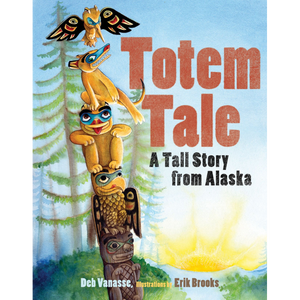 Totem Tale: A Tall Story from Alaska