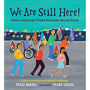 We Are Still Here!: Native American Truths Everyone Should Know