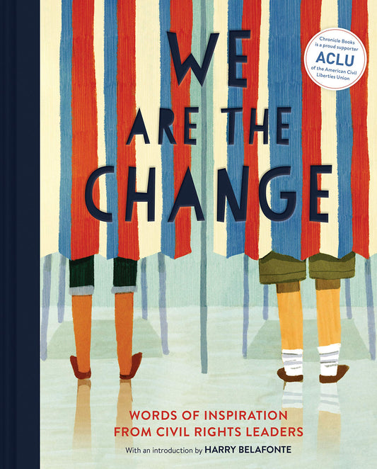 We Are the Change: Words of Inspiration from Civil Rights Leaders (Books for Kid Activists, Activism Book for Children)