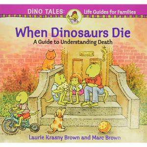 When Dinosaurs Die - A Guide to Understanding Death