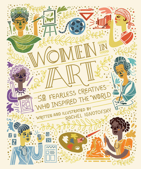 Women in Art 50 Fearless Creatives Who Inspired the World