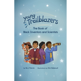 Young Trailblazers: The Book of Black Inventors and Scientists