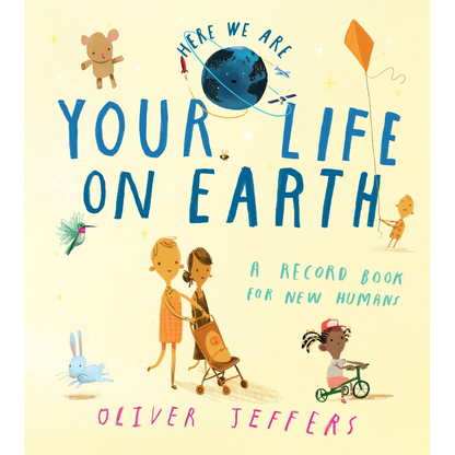 Your Life On Earth: A baby memory book from the creator of the bestselling Here We Are – the perfect keepsake and gift for new parents to record their infant’s first-year milestones