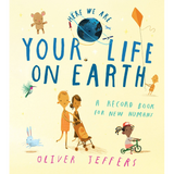 Your Life On Earth: A baby memory book from the creator of the bestselling Here We Are – the perfect keepsake and gift for new parents to record their infant’s first-year milestones
